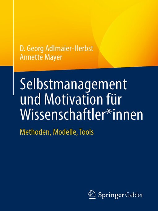 Title details for Selbstmanagement und Motivation für Wissenschaftler*innen by D. Georg Adlmaier-Herbst - Available